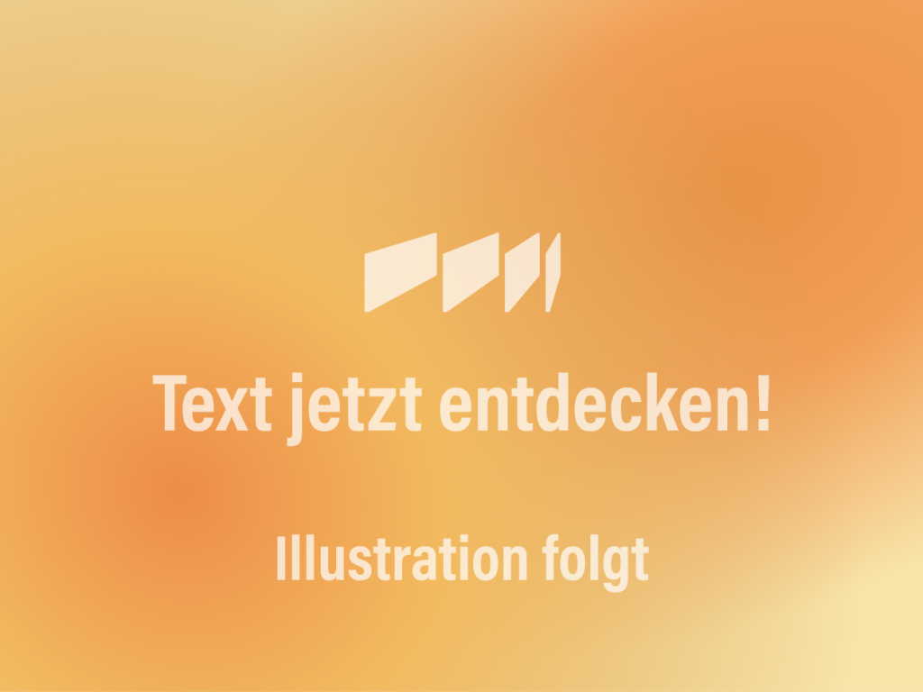 Jetzt den Text entdecken. Die Illustration wird gerade erstellt.